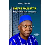 Une vie pour bâtir: Fragments d'un parcours