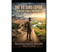 UNE VIE SANS ESPOIR. Équation à mille inconnues !