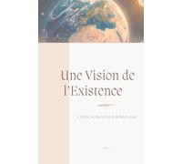 Une Vision de l'Existence: L'Ordre, le Hasard et le Rendez-vous