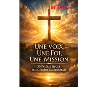 UNE VOIX, UNE FOI, UNE MISSION: 30 prières issues de la priere sacerdotale