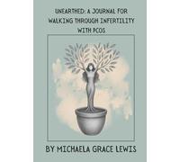 Unearthed: A Journal for Walking Through Infertility with PCOS