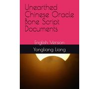 Unearthed Chinese Oracle Bone Script Documents: English Version