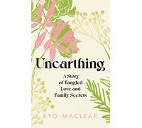 Unearthing : A Story of Tangled Love and Family Secrets