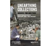 Unearthing Collections : Archives, Time and Ethics