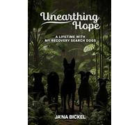 UNEARTHING HOPE: A LIFETIME WITH MY RECOVERY Search DOGS
