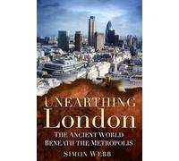 Unearthing London: The Ancient World Beneath the Metropolis