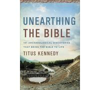 Unearthing the Bible: 101 Archaeological by Titus M. Kennedy (PB 2020)