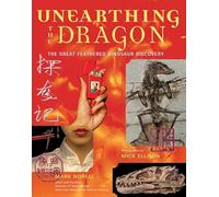 Unearthing the Dragon: The Great Feathered Dinosaur Discovery