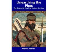 Unearthing the Picts: The Enigmatic People of Ancient Scotland