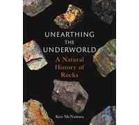 Unearthing the Underworld: A Natural History of Rocks