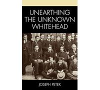 Unearthing the Unknown Whitehead (Contemporary Whitehead Studies)