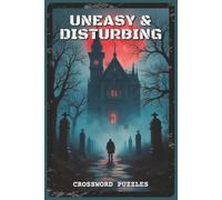 Uneasy and Disturbing Crossword Puzzles: Crossword Puzzles with Easy to Read about Psychological Horror, Haunted Places, Cosmic Terror, True Crime, ... - Gift for Horror Fans (Mystery & Magic)