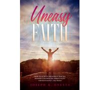 Uneasy Faith: How to Survive Religious Trauma without Sacrificing Spirituality