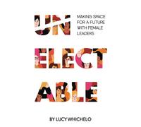 Unelectable: Making Space for a Future with Female Leaders