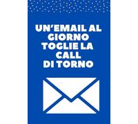 Un'email al giorno toglie la call di torno!: Agenda a righe per prendere appunti, segnarsi notizie e informazioni
