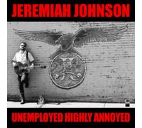 Jeremiah Johnson - Unemployed Highly Annoyed [VINYL]