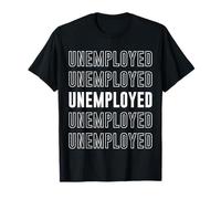 Unemployed T-Shirt