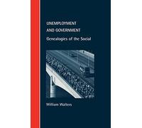 Unemployment and Government: Genealogies of the Social (Cambridge Studies in Law and Society)