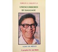 Unencumbered by baggage: Father Anthony De Mello, a prophet for our times