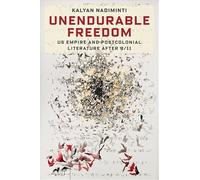Unendurable Freedom: US Empire and Postcolonial Literature After 9/11