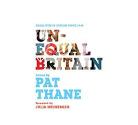 Unequal Britain: Equalities in Britain since 1945