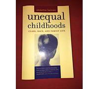 Unequal Childhoods - Class, Race, and Family Life