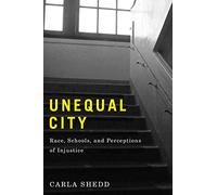 Unequal City: Race, Schools, and Perceptions of Injustice