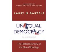 Unequal Democracy - The Political Economy of the New Gilded Age - Second Edition (Russell Sage Foundation Co-pub)