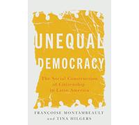 Unequal Democracy: The Social Construction of Citizenship in Latin America (Democracy, Diversity, and Citizen Engagement Series)