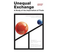 Unequal Exchange: A Study of the Imperialism of Trade (Updated Edition)