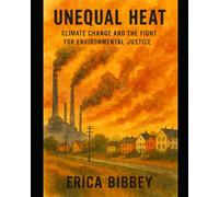 Unequal Heat: Climate Change and the Fight for Environmental Justice