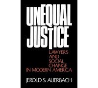 Unequal Justice: Lawyers and Social Change in Modern America