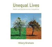 Unequal Lives: Health and Socioeconomic Inequalities