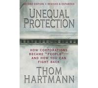 Unequal Protection: The Rise of Corporate Dominance and the Theft of Human Rights: The Rise of Corporate Dominance and the Theft of Human Rights (AGENCY/DISTRIBUTED)
