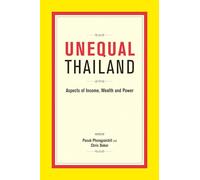 Unequal Thailand: Aspects Of Income, Wealth And Power