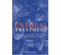 Unequal Treatment: Confronting Racial & Ethnic Disparities in Health