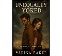 Unequally Yoked: A Southern Christian Romance about Faith, Redemption, and the Power of Grace