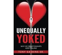 Unequally Yoked: Why My Relationships Keep Failing