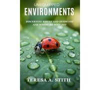 Unequipped Environments: Discerning Where God Sends You and Where He Does Not