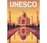 UNESCO : World Heritage Journeys in 40 Destinations