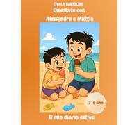 Un'estate con Alessandro e Mattia - Il mio diario estivo: 3-6 anni