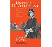 Uneven Developments: The Ideological Work of Gender in Mid-Victorian England (Women in Culture and Society Series) (Women in Culture & Society Series WCS (CHUP))