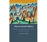 Uneven Social Policies: The Politics of Subnational Variation in Latin America