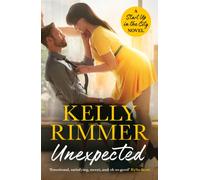 Unexpected : A sizzling, sexy friends-to-lovers romance