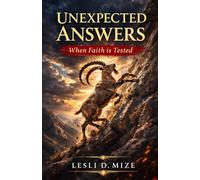 Unexpected Answers: When Faith is Tested