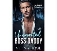 Unexpected Boss Daddy: A Forbidden Age Gap Workplace Romance (The Silver Fox Situations Series)