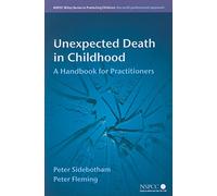 Unexpected Death in Childhood: A Handbook for Practitioners: 17 (Wiley Child Protection & Policy Series)