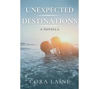 Unexpected Destinations: A Novella (Short & Spicy)