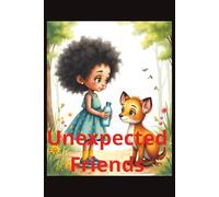Unexpected Friends: A Heartwarming Tale of Friendship, Courage, and Finding Home
