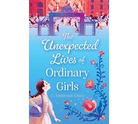 Unexpected Lives of Ordinary Girls